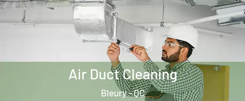  Air Duct Cleaning Bleury - QC