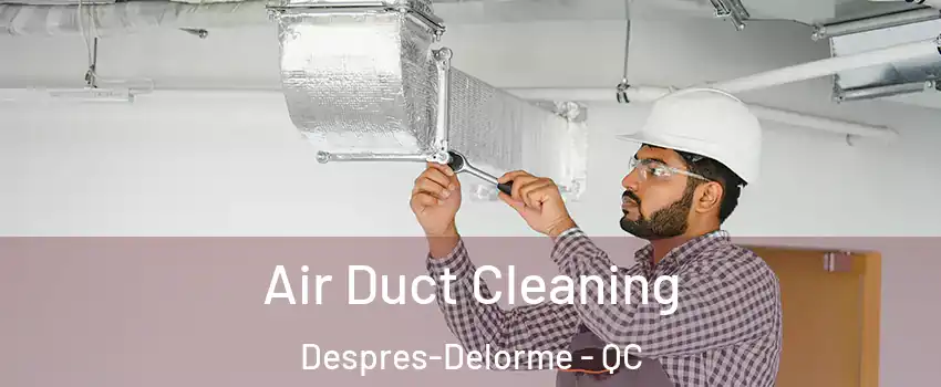  Air Duct Cleaning Despres-Delorme - QC