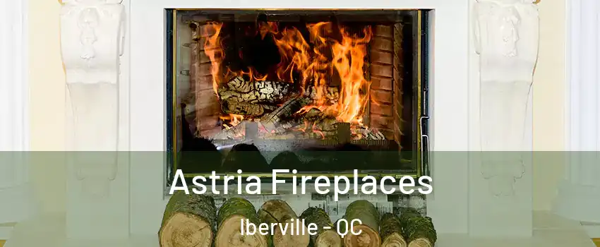  Astria Fireplaces Iberville - QC