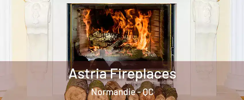  Astria Fireplaces Normandie - QC