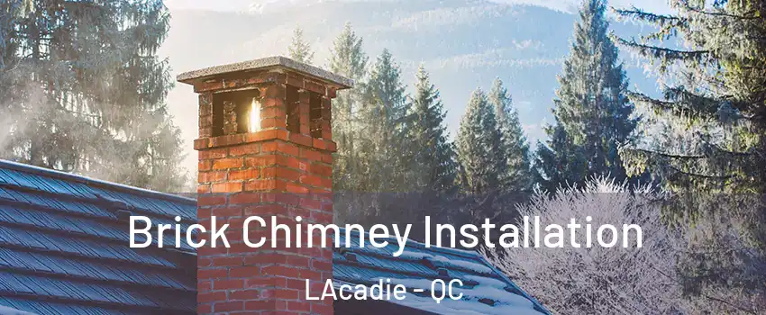  Brick Chimney Installation LAcadie - QC