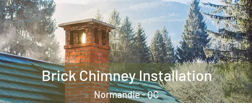  Brick Chimney Installation Normandie - QC