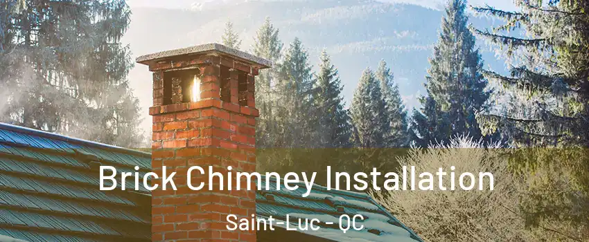  Brick Chimney Installation Saint-Luc - QC