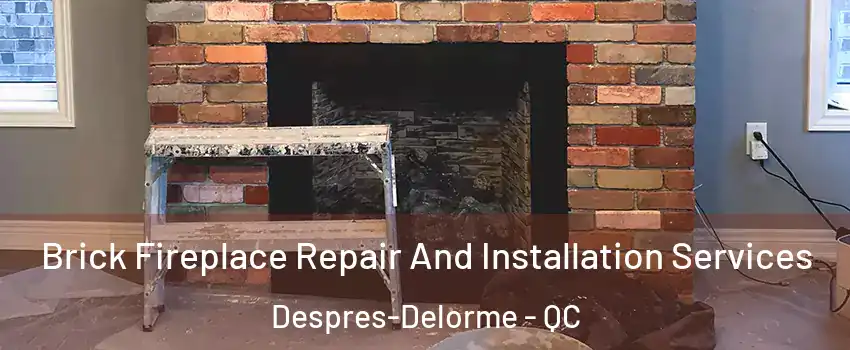  Brick Fireplace Repair And Installation Services Despres-Delorme - QC