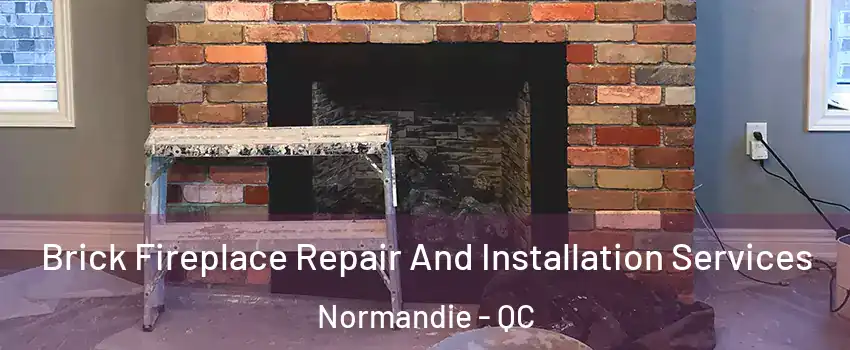  Brick Fireplace Repair And Installation Services Normandie - QC