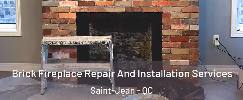  Brick Fireplace Repair And Installation Services Saint-Jean - QC