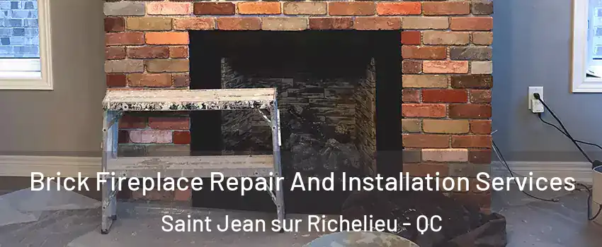  Brick Fireplace Repair And Installation Services Saint Jean sur Richelieu - QC