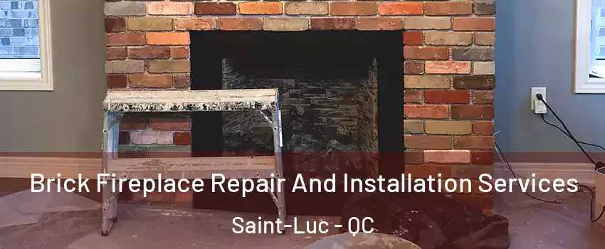  Brick Fireplace Repair And Installation Services Saint-Luc - QC