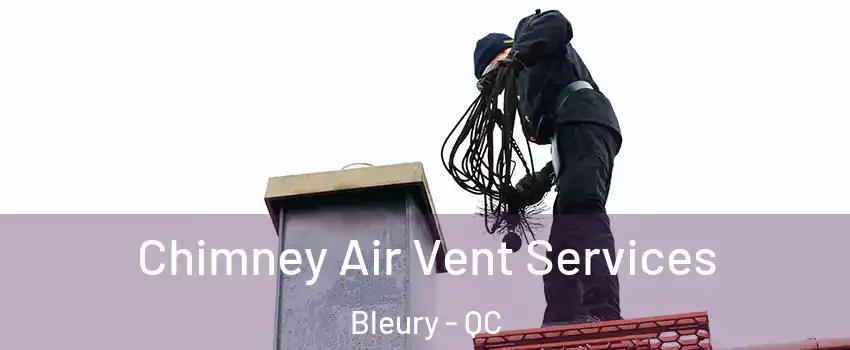  Chimney Air Vent Services Bleury - QC