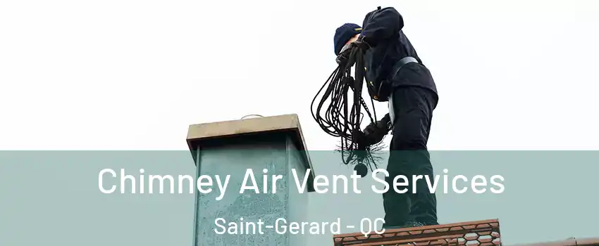  Chimney Air Vent Services Saint-Gerard - QC