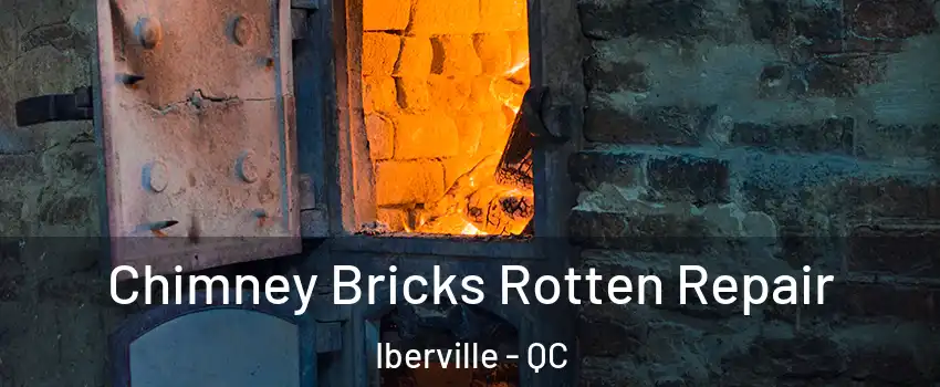  Chimney Bricks Rotten Repair Iberville - QC