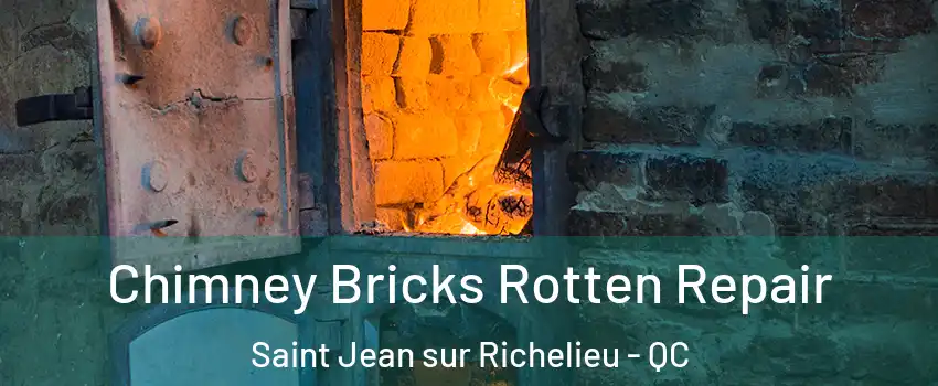  Chimney Bricks Rotten Repair Saint Jean sur Richelieu - QC