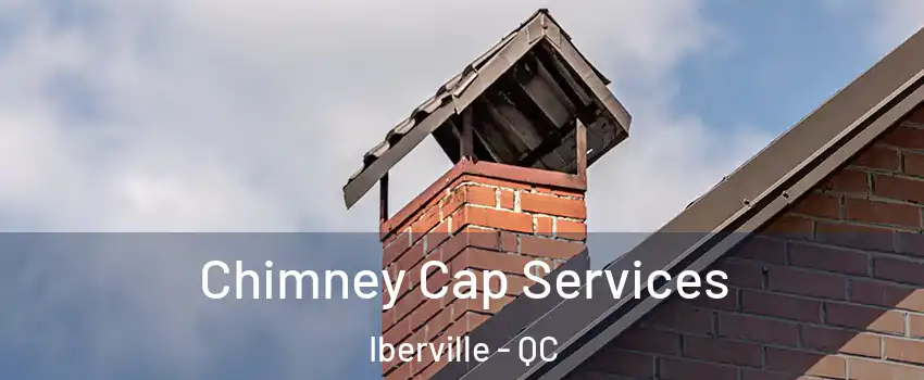  Chimney Cap Services Iberville - QC