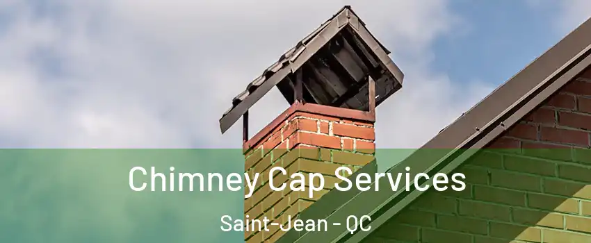  Chimney Cap Services Saint-Jean - QC