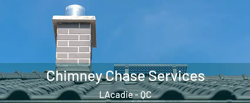  Chimney Chase Services LAcadie - QC