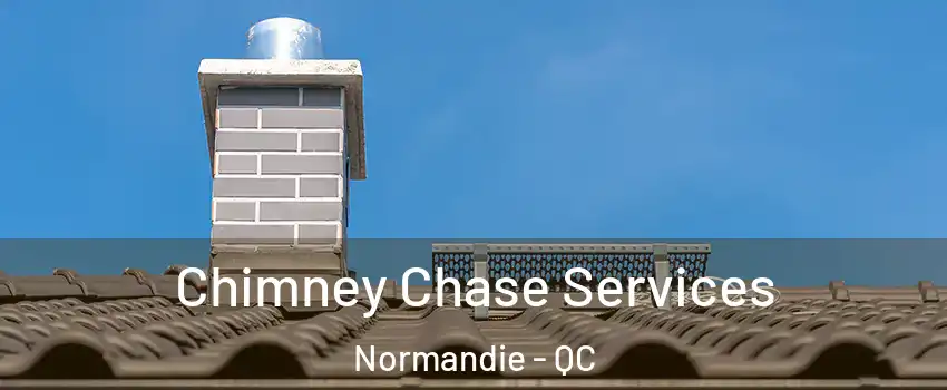  Chimney Chase Services Normandie - QC