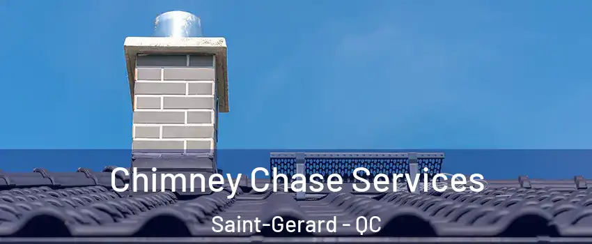  Chimney Chase Services Saint-Gerard - QC