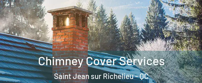  Chimney Cover Services Saint Jean sur Richelieu - QC