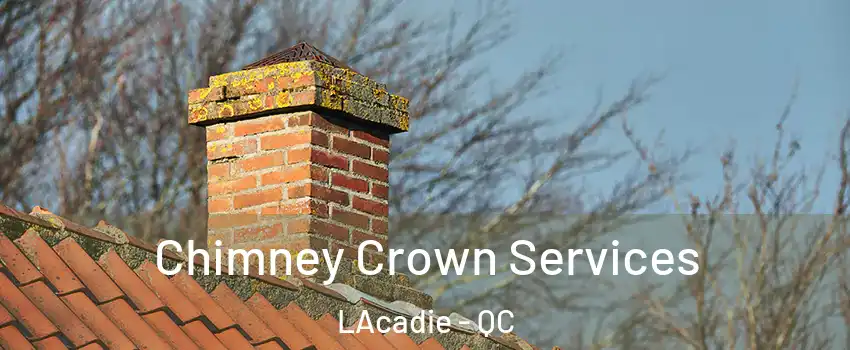 Chimney Crown Services LAcadie - QC