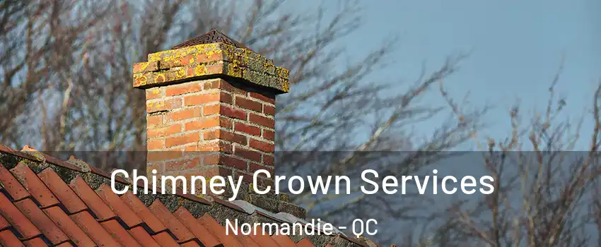  Chimney Crown Services Normandie - QC