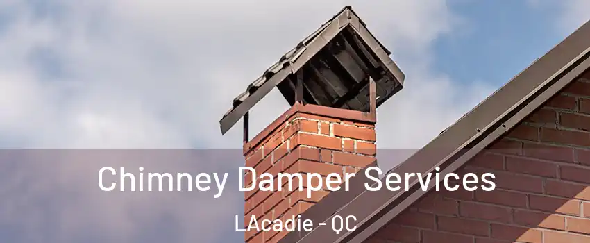  Chimney Damper Services LAcadie - QC