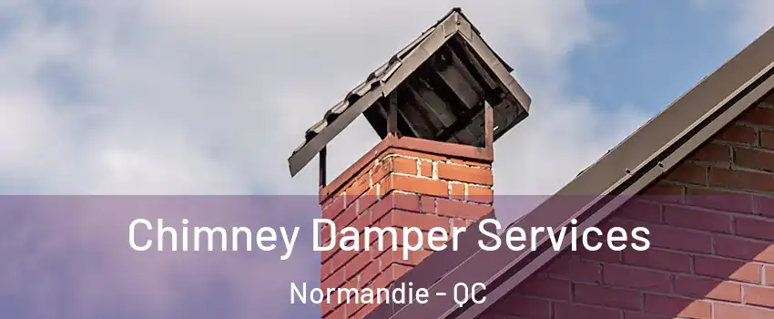  Chimney Damper Services Normandie - QC