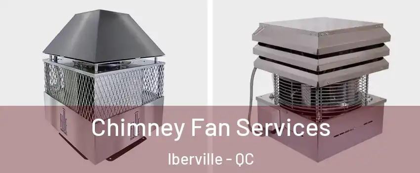  Chimney Fan Services Iberville - QC