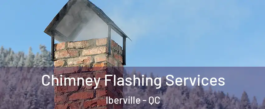 Chimney Flashing Services Iberville - QC