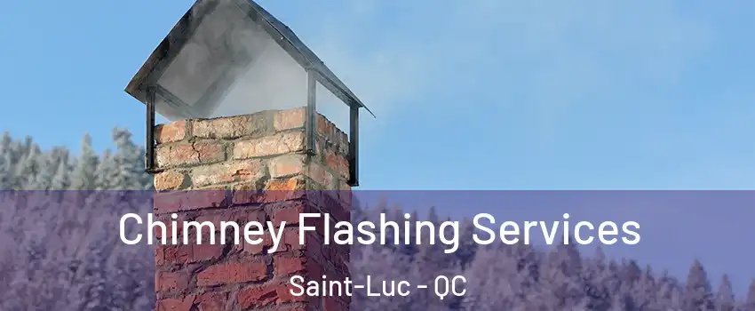 Chimney Flashing Services Saint-Luc - QC