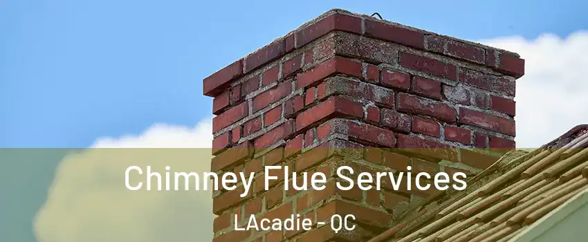  Chimney Flue Services LAcadie - QC