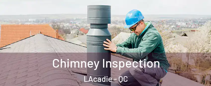  Chimney Inspection LAcadie - QC
