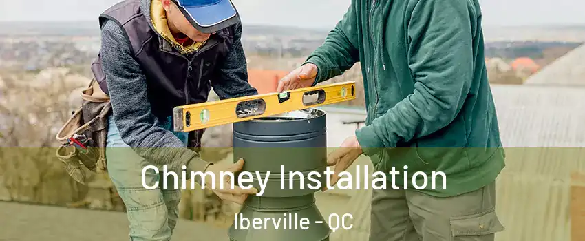  Chimney Installation Iberville - QC