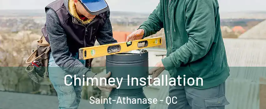  Chimney Installation Saint-Athanase - QC