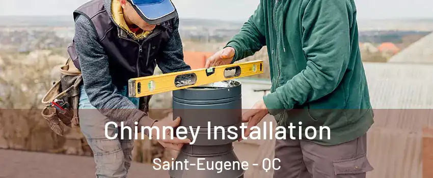  Chimney Installation Saint-Eugene - QC