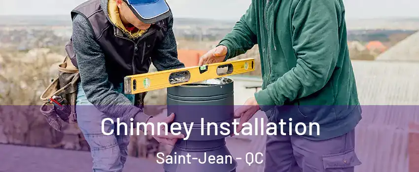  Chimney Installation Saint-Jean - QC