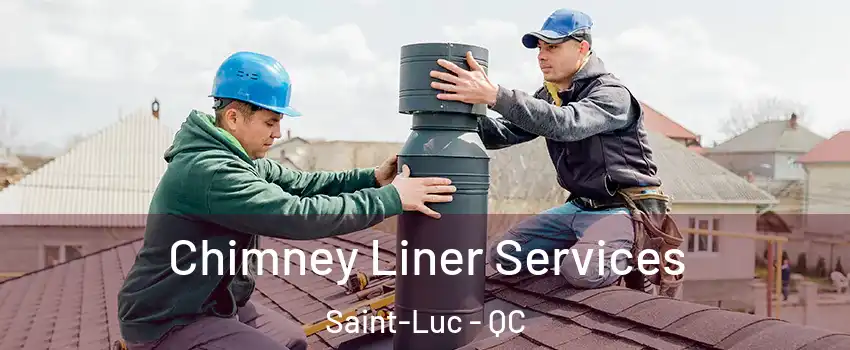  Chimney Liner Services Saint-Luc - QC