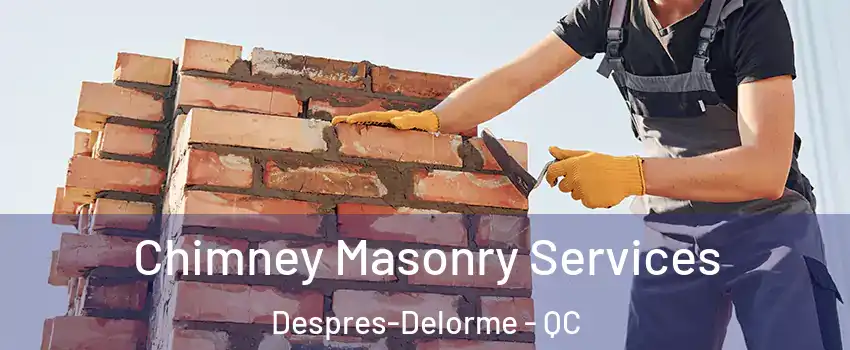  Chimney Masonry Services Despres-Delorme - QC