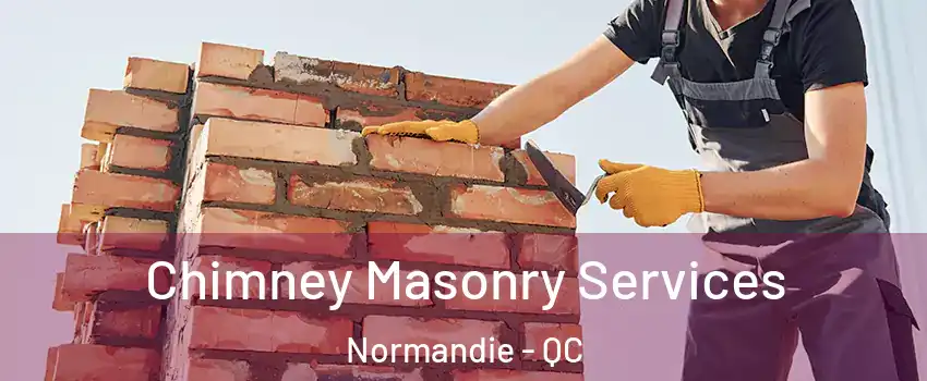  Chimney Masonry Services Normandie - QC