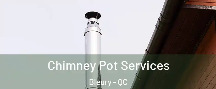  Chimney Pot Services Bleury - QC