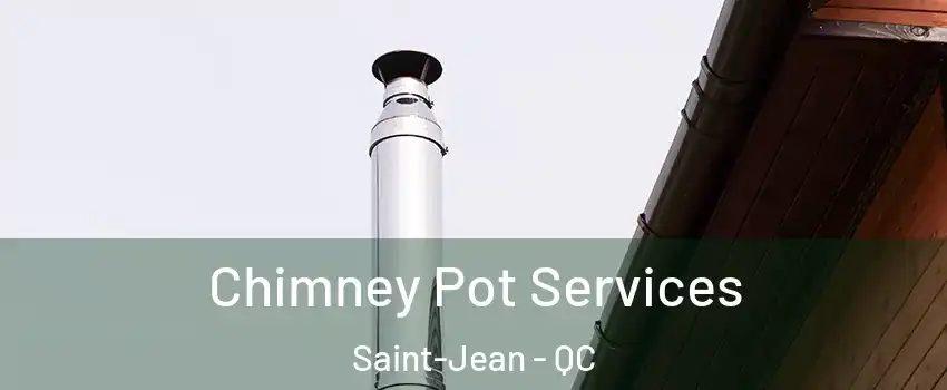 Chimney Pot Services Saint-Jean - QC