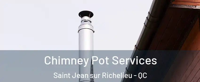  Chimney Pot Services Saint Jean sur Richelieu - QC