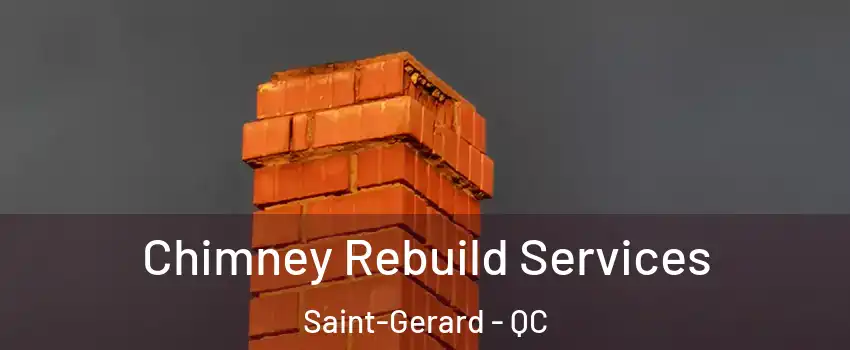  Chimney Rebuild Services Saint-Gerard - QC