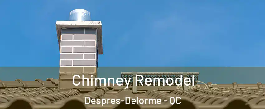 Chimney Remodel Despres-Delorme - QC