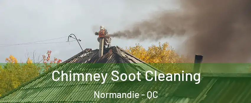  Chimney Soot Cleaning Normandie - QC