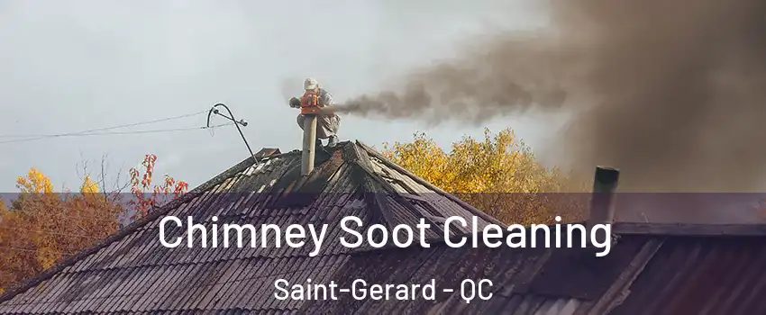  Chimney Soot Cleaning Saint-Gerard - QC