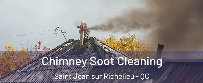  Chimney Soot Cleaning Saint Jean sur Richelieu - QC