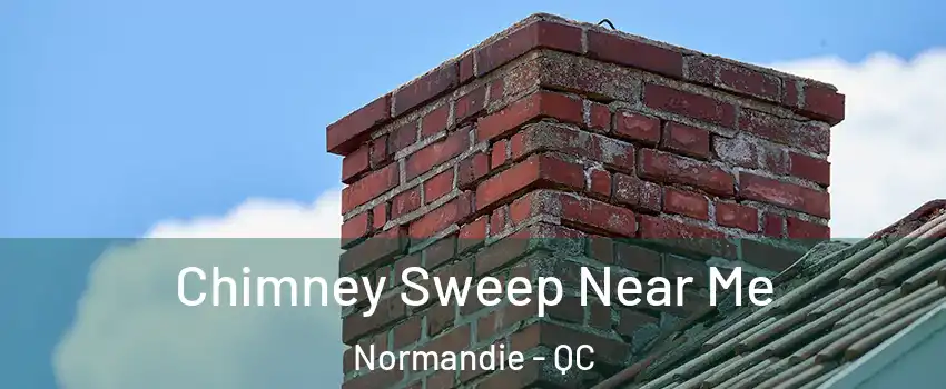  Chimney Sweep Near Me Normandie - QC