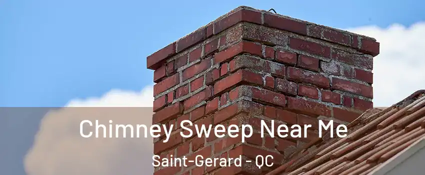  Chimney Sweep Near Me Saint-Gerard - QC