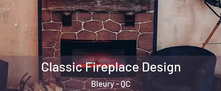  Classic Fireplace Design Bleury - QC