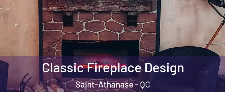  Classic Fireplace Design Saint-Athanase - QC